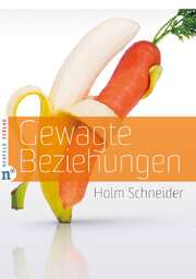 Holm Schneider - Gewagte Beziehungen Gewagte Beziehungen