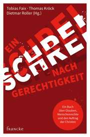 Tobias Faix - Thomas Kröck - Dietmar Roller - Ein Schrei nach Gerechtigkeit Ein Schrei nach Gerechtigkeit