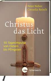 Peter Neher - Cornelia Reisch - Christus das Licht Christus das Licht