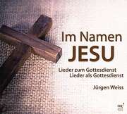 Jürgen Weiss - Im Namen Jesu Im Namen Jesu