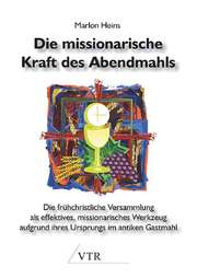 Marlon Heins - Die missionarische Kraft des Abendmahls Die missionarische Kraft des Abendmahls