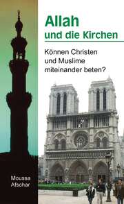 Moussa Afschar - Allah und die Kirchen Allah und die Kirchen